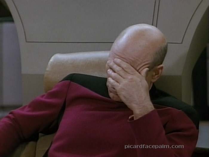 Name:  picard-facepalm-hotlink.jpg
Views: 2580
Size:  17.0 KB