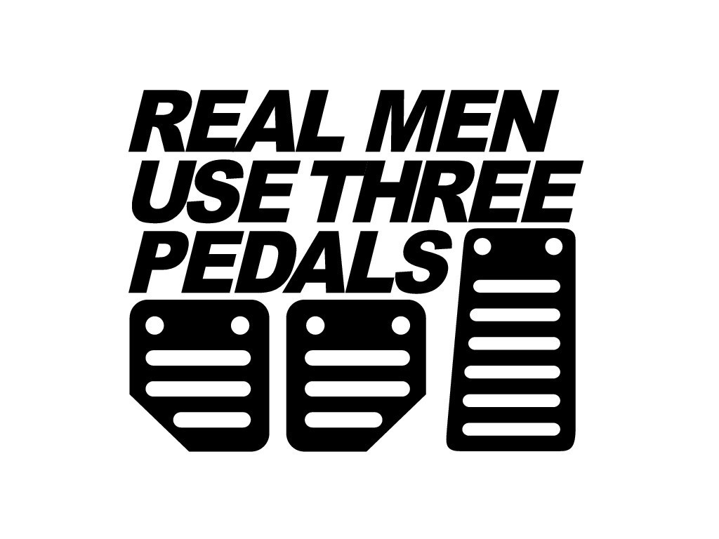 Name:  Real_Men_Use_Three_Pedals_1024x1024.jpg
Views: 1069
Size:  57.4 KB